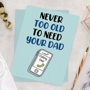 Funny Father's Day Card Never too Old to Need Your Dad Card Miss Dad Card
