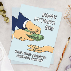 Funny Father's Day Card from Your Favorite Financial Burden Card Funny Dad Card